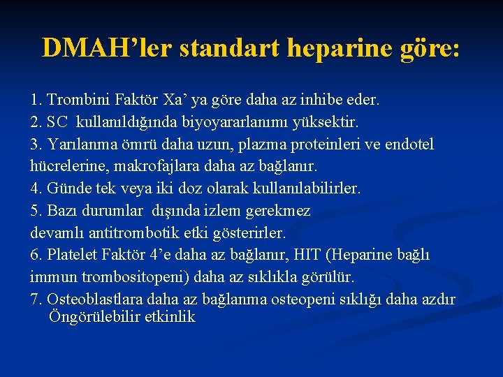 DMAH’ler standart heparine göre: 1. Trombini Faktör Xa’ ya göre daha az inhibe eder.