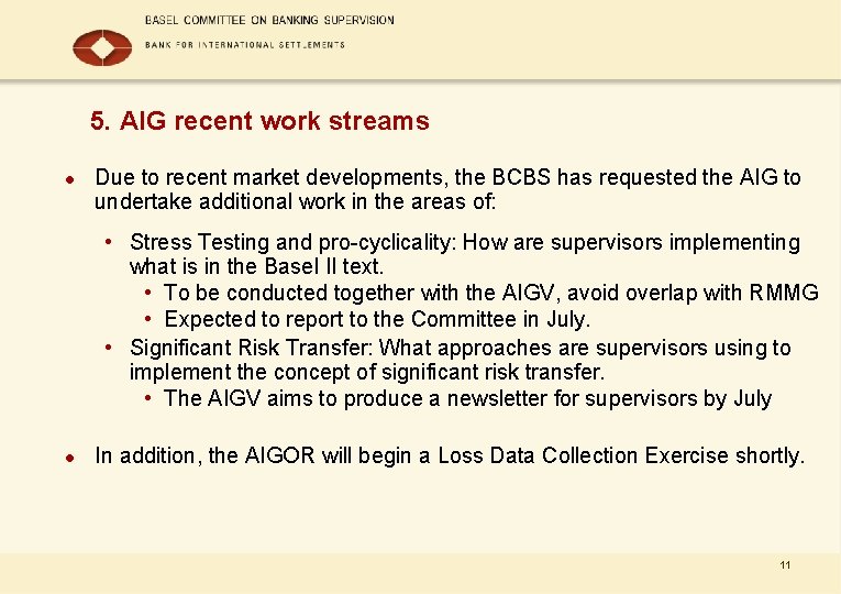 5. AIG recent work streams l Due to recent market developments, the BCBS has