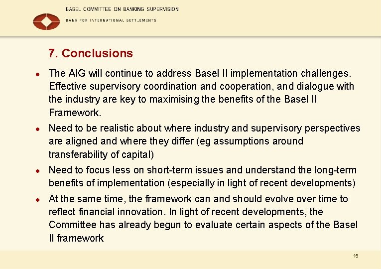 7. Conclusions l l The AIG will continue to address Basel II implementation challenges.