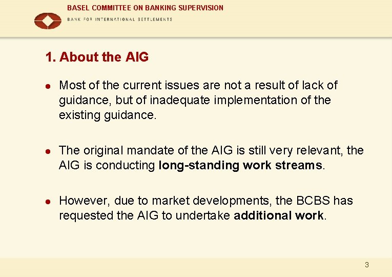 BASEL COMMITTEE ON BANKING SUPERVISION 1. About the AIG l l l Most of