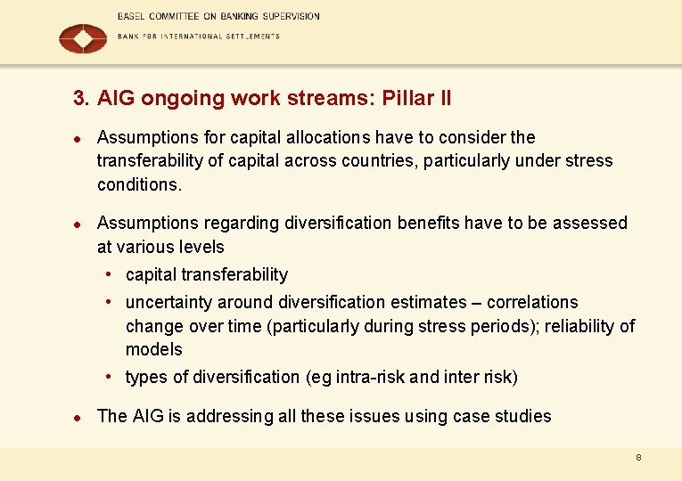 3. AIG ongoing work streams: Pillar II l l Assumptions for capital allocations have