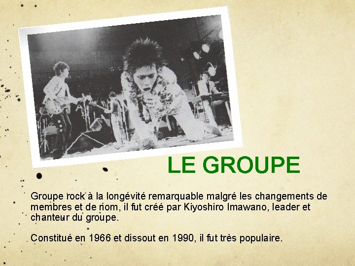 LE GROUPE Groupe rock à la longévité remarquable malgré les changements de membres et