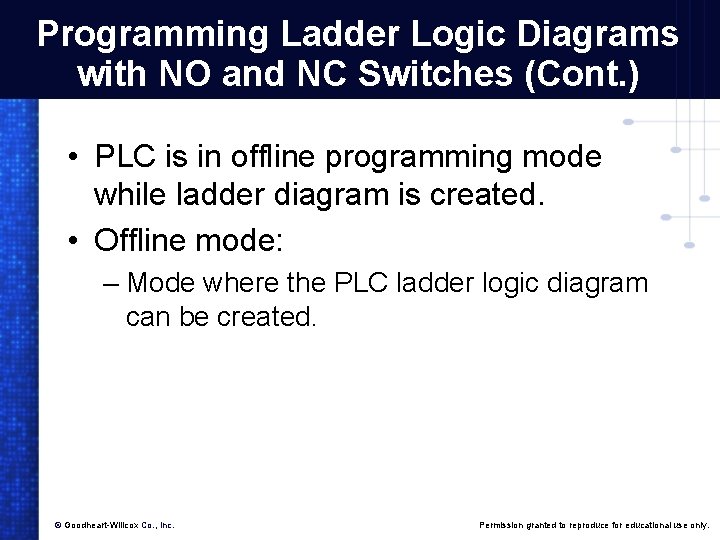 Programming Ladder Logic Diagrams with NO and NC Switches (Cont. ) • PLC is