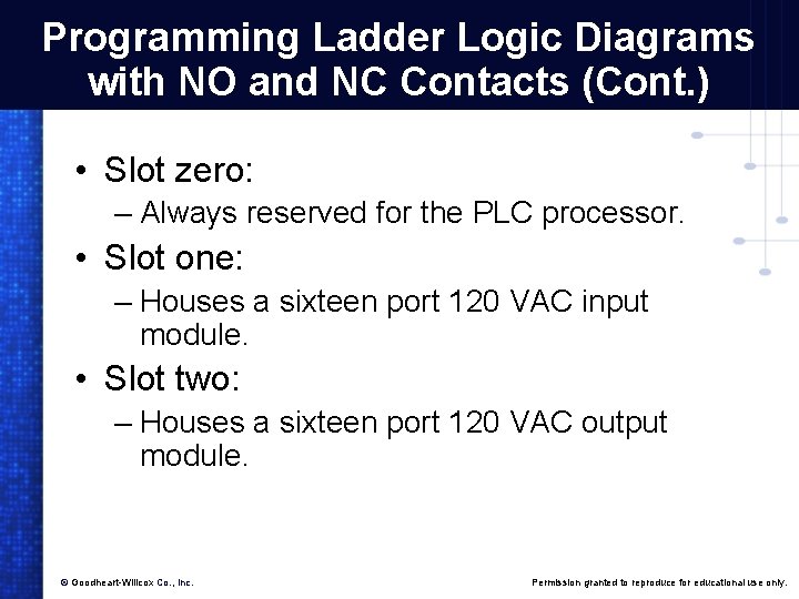 Programming Ladder Logic Diagrams with NO and NC Contacts (Cont. ) • Slot zero: