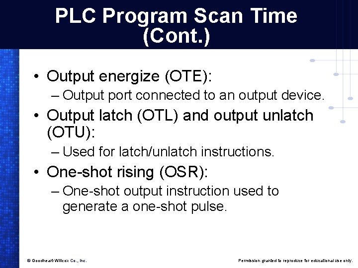 PLC Program Scan Time (Cont. ) • Output energize (OTE): – Output port connected
