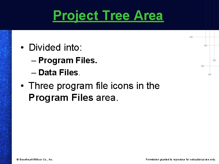 Project Tree Area • Divided into: – Program Files. – Data Files. • Three