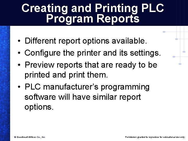 Creating and Printing PLC Program Reports • Different report options available. • Configure the