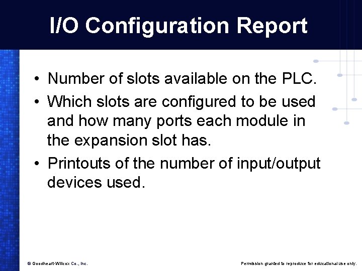 I/O Configuration Report • Number of slots available on the PLC. • Which slots