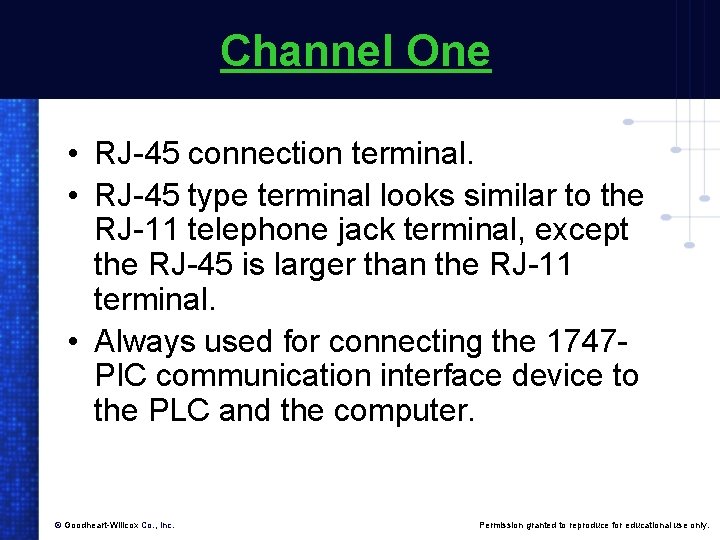 Channel One • RJ-45 connection terminal. • RJ-45 type terminal looks similar to the