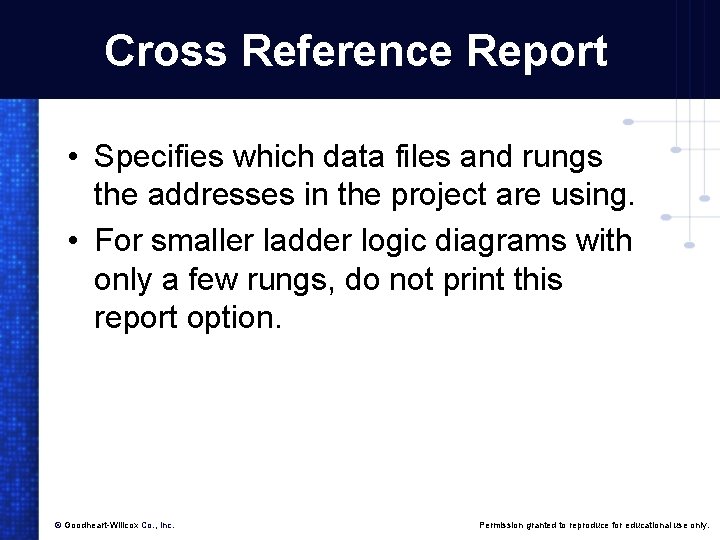 Cross Reference Report • Specifies which data files and rungs the addresses in the