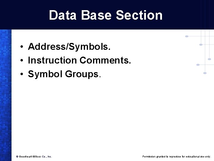 Data Base Section • Address/Symbols. • Instruction Comments. • Symbol Groups. © Goodheart-Willcox Co.