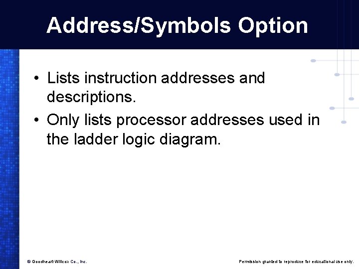 Address/Symbols Option • Lists instruction addresses and descriptions. • Only lists processor addresses used