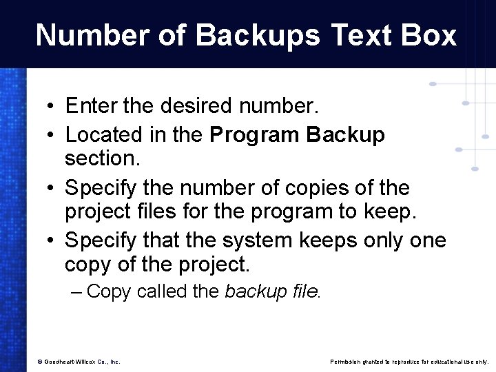 Number of Backups Text Box • Enter the desired number. • Located in the
