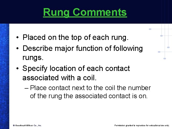 Rung Comments • Placed on the top of each rung. • Describe major function