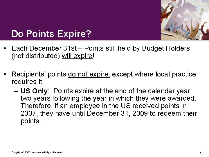 Do Points Expire? • Each December 31 st – Points still held by Budget