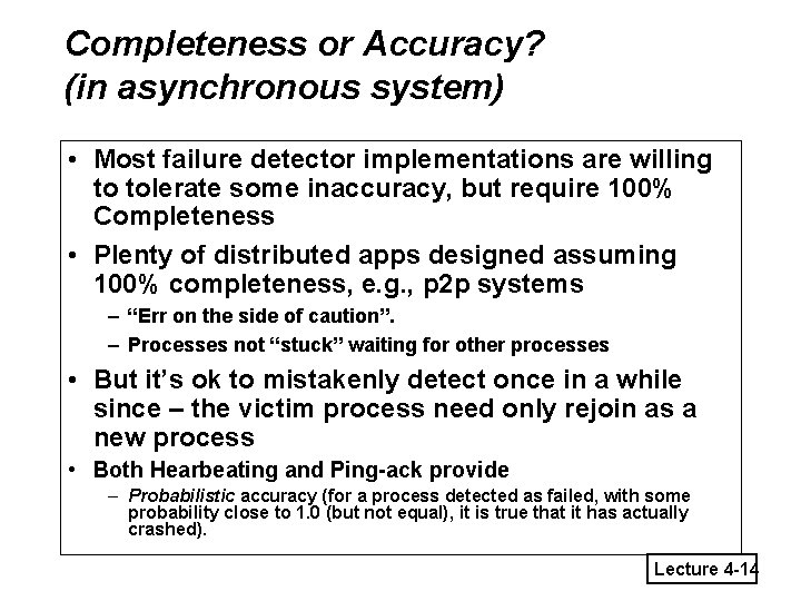 Completeness or Accuracy? (in asynchronous system) • Most failure detector implementations are willing to