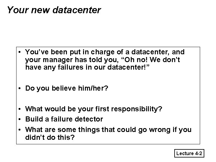 Your new datacenter • You’ve been put in charge of a datacenter, and your