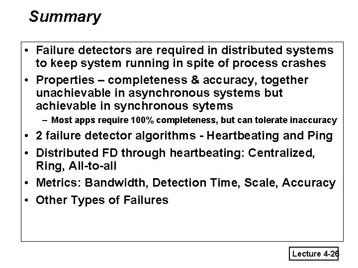 Summary • Failure detectors are required in distributed systems to keep system running in