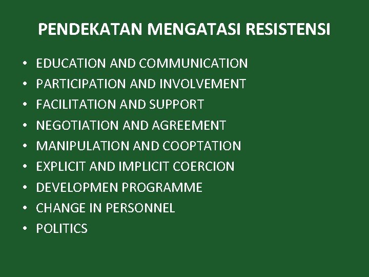 PENDEKATAN MENGATASI RESISTENSI • • • EDUCATION AND COMMUNICATION PARTICIPATION AND INVOLVEMENT FACILITATION AND