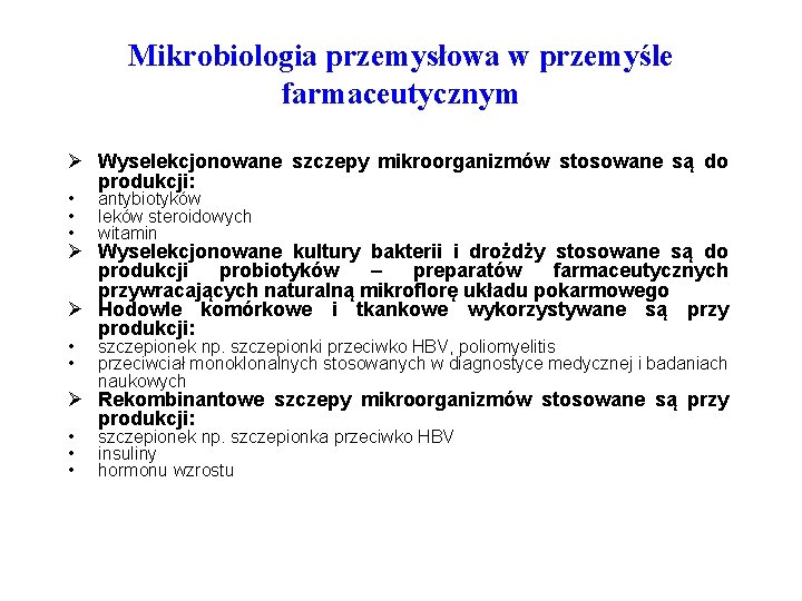 Mikrobiologia przemysłowa w przemyśle farmaceutycznym Ø Wyselekcjonowane szczepy mikroorganizmów stosowane są do produkcji: •