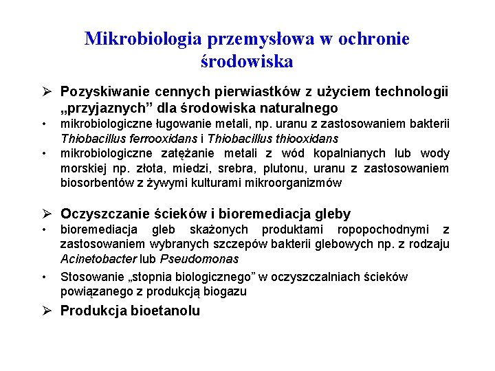 Mikrobiologia przemysłowa w ochronie środowiska Ø Pozyskiwanie cennych pierwiastków z użyciem technologii „przyjaznych” dla