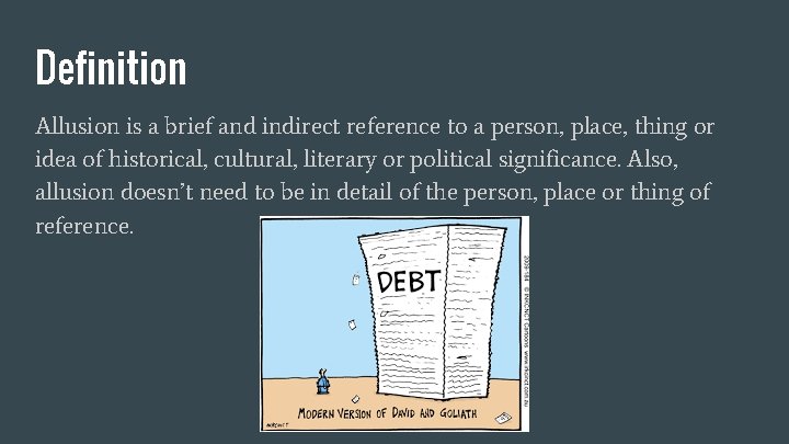 Definition Allusion is a brief and indirect reference to a person, place, thing or