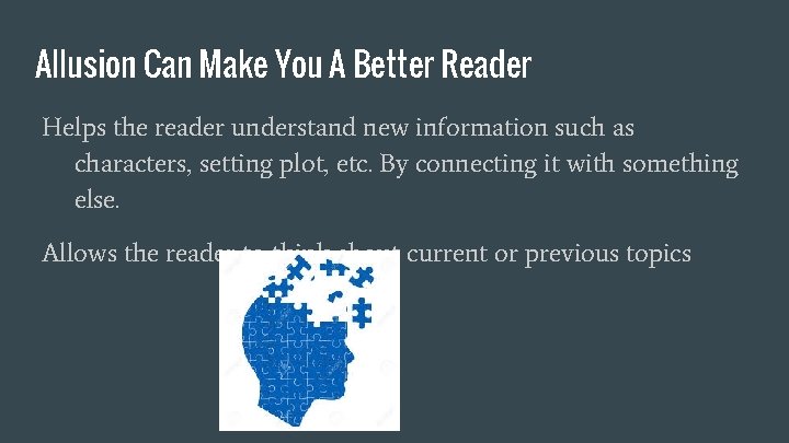 Allusion Can Make You A Better Reader Helps the reader understand new information such