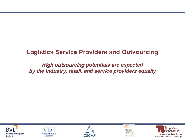 Logistics Service Providers and Outsourcing High outsourcing potentials are expected by the industry, retail,