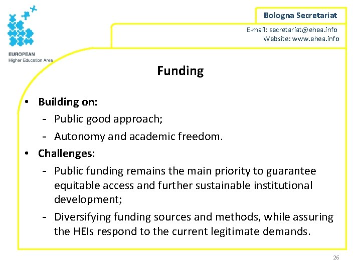 Bologna Secretariat E-mail: secretariat@ehea. info Website: www. ehea. info Funding • Building on: -