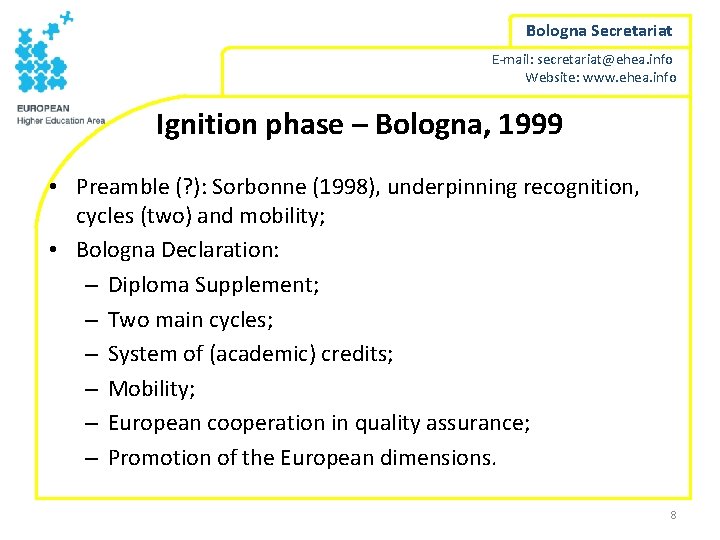 Bologna Secretariat E-mail: secretariat@ehea. info Website: www. ehea. info Ignition phase – Bologna, 1999