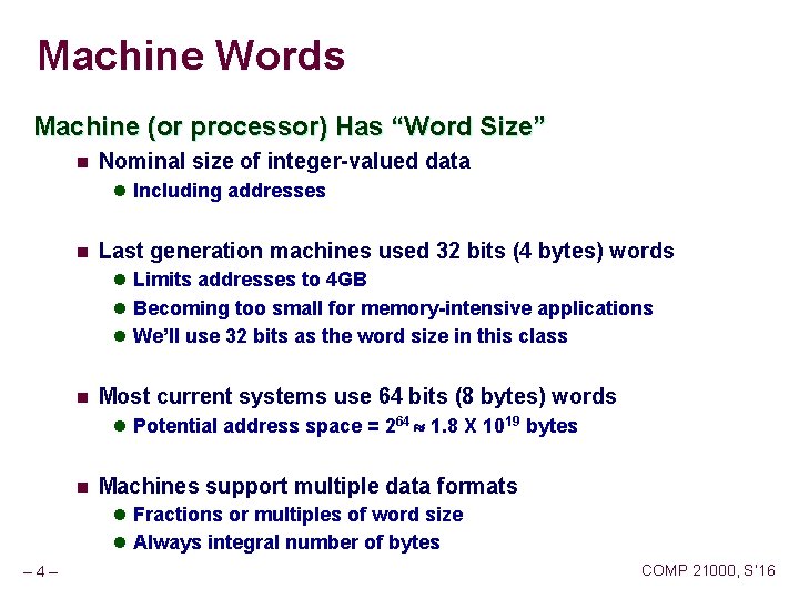 Machine Words Machine (or processor) Has “Word Size” n Nominal size of integer-valued data