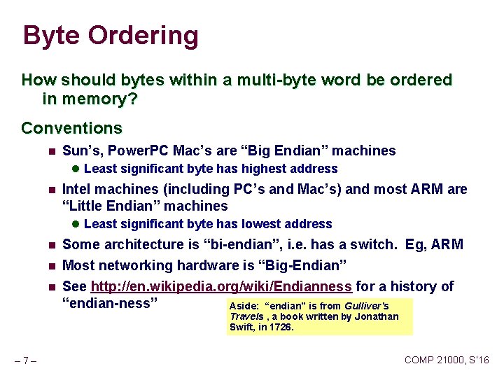 Byte Ordering How should bytes within a multi-byte word be ordered in memory? Conventions