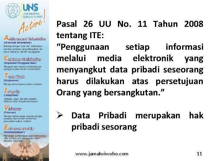 Pasal 26 UU No. 11 Tahun 2008 tentang ITE: “Penggunaan setiap informasi melalui media