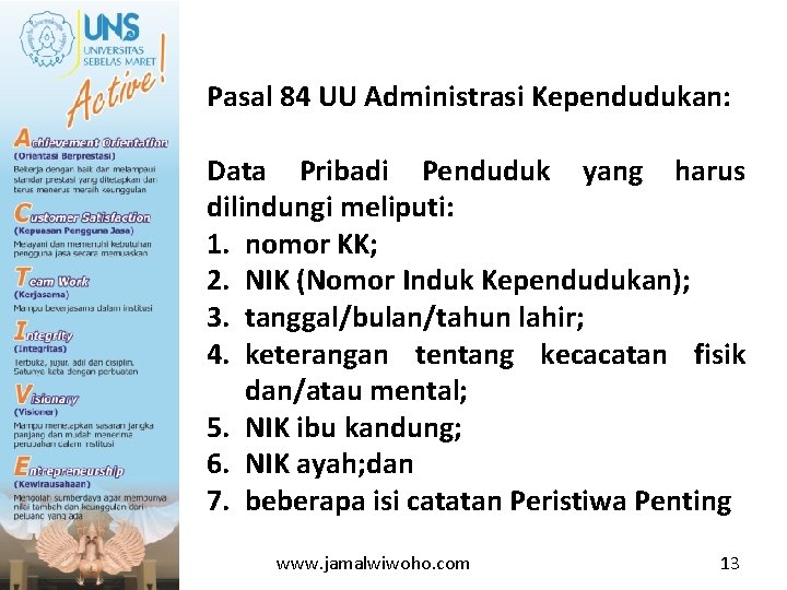 Pasal 84 UU Administrasi Kependudukan: Data Pribadi Penduduk yang harus dilindungi meliputi: 1. nomor