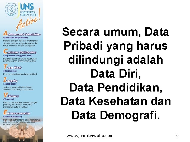 Secara umum, Data Pribadi yang harus dilindungi adalah Data Diri, Data Pendidikan, Data Kesehatan