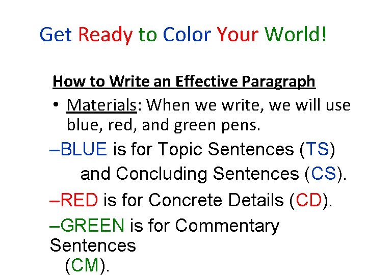 Get Ready to Color Your World! How to Write an Effective Paragraph • Materials: