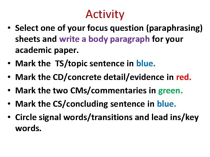 Activity • Select one of your focus question (paraphrasing) sheets and write a body