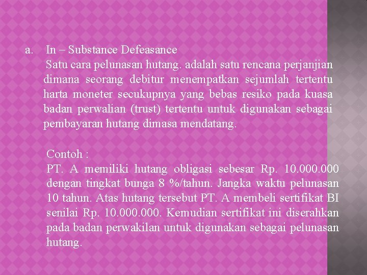 a. In – Substance Defeasance Satu cara pelunasan hutang. adalah satu rencana perjanjian dimana