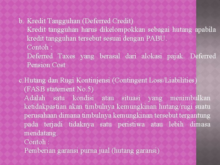 b. Kredit Tangguhan (Deferred Credit) Kredit tangguhan harus dikelompokkan sebagai hutang apabila kredit tangguhan