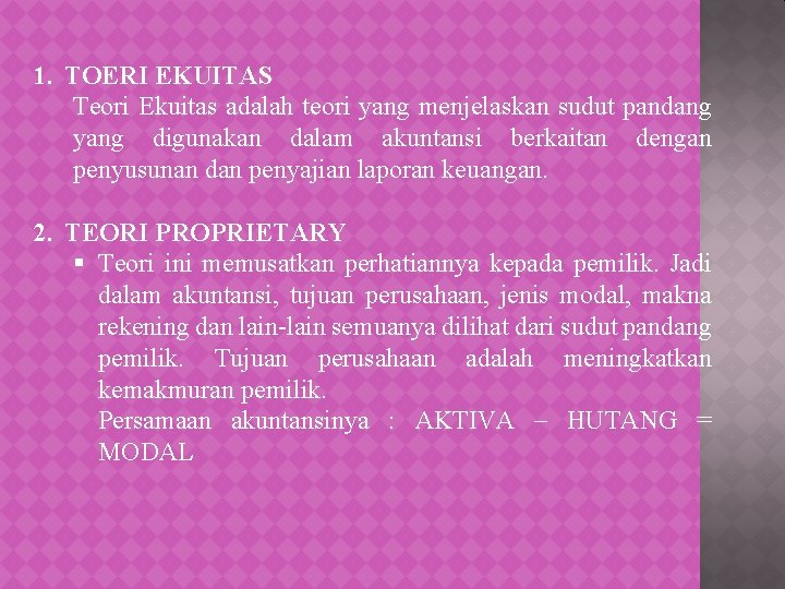 1. TOERI EKUITAS Teori Ekuitas adalah teori yang menjelaskan sudut pandang yang digunakan dalam
