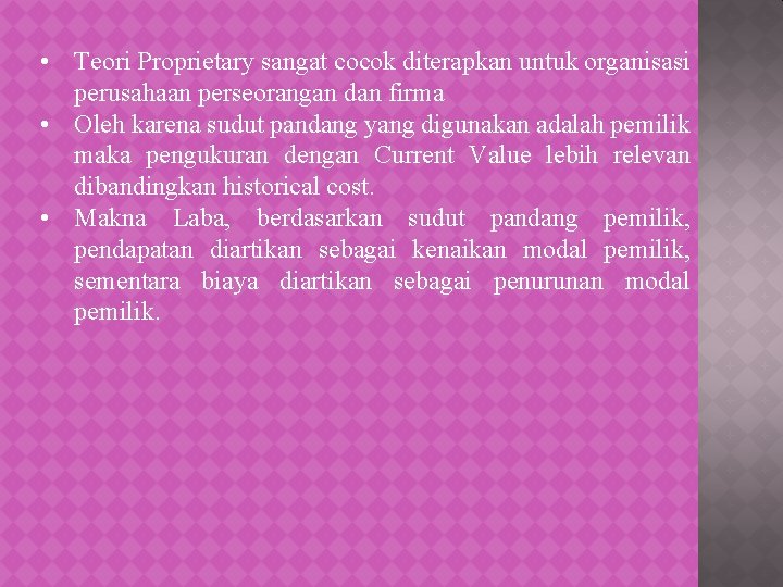 • Teori Proprietary sangat cocok diterapkan untuk organisasi perusahaan perseorangan dan firma •