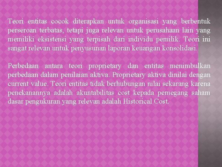 Teori entitas cocok diterapkan untuk organisasi yang berbentuk perseroan terbatas, tetapi juga relevan untuk