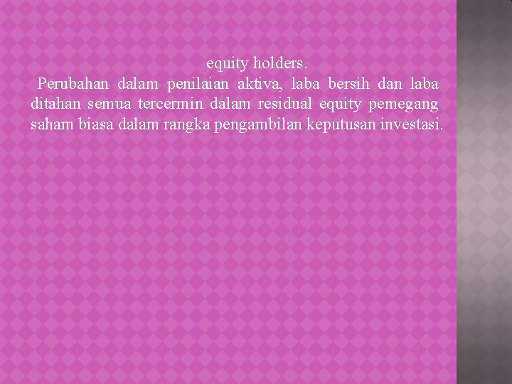 equity holders. Perubahan dalam penilaian aktiva, laba bersih dan laba ditahan semua tercermin dalam