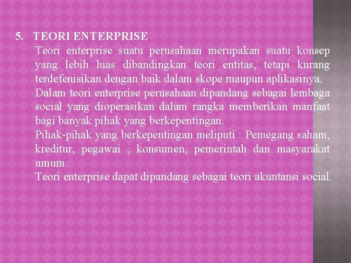 5. TEORI ENTERPRISE Teori enterprise suatu perusahaan merupakan suatu konsep yang lebih luas dibandingkan