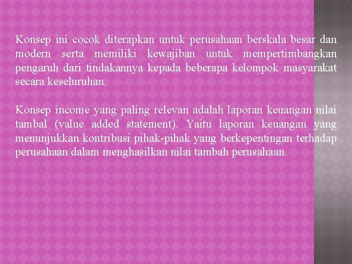 Konsep ini cocok diterapkan untuk perusahaan berskala besar dan modern serta memiliki kewajiban untuk