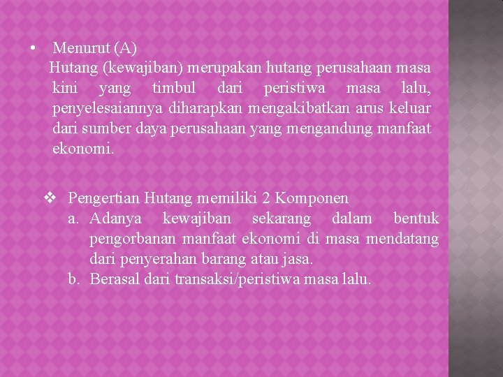  • Menurut (A) Hutang (kewajiban) merupakan hutang perusahaan masa kini yang timbul dari