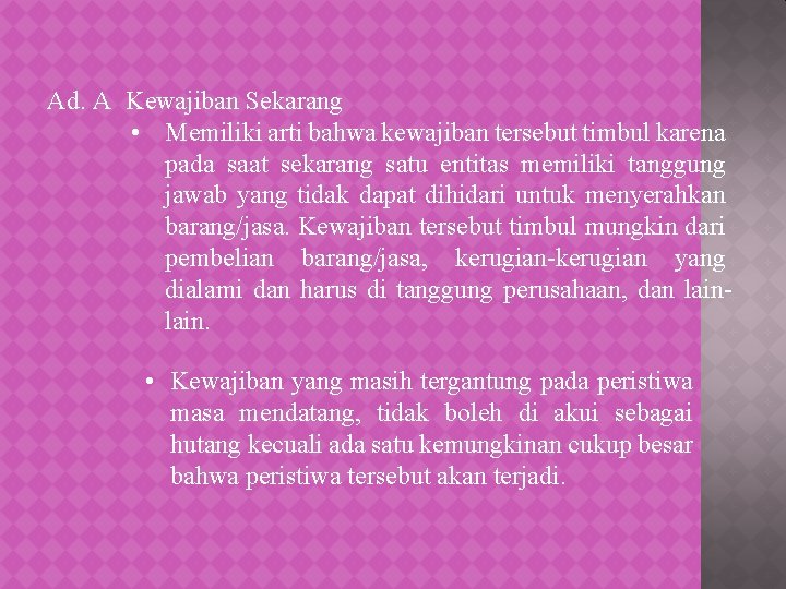 Ad. A Kewajiban Sekarang • Memiliki arti bahwa kewajiban tersebut timbul karena pada saat