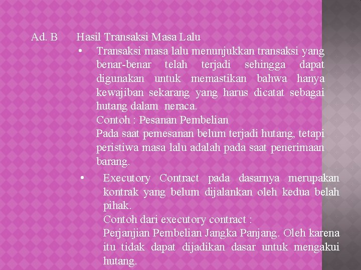 Ad. B Hasil Transaksi Masa Lalu • Transaksi masa lalu menunjukkan transaksi yang benar-benar