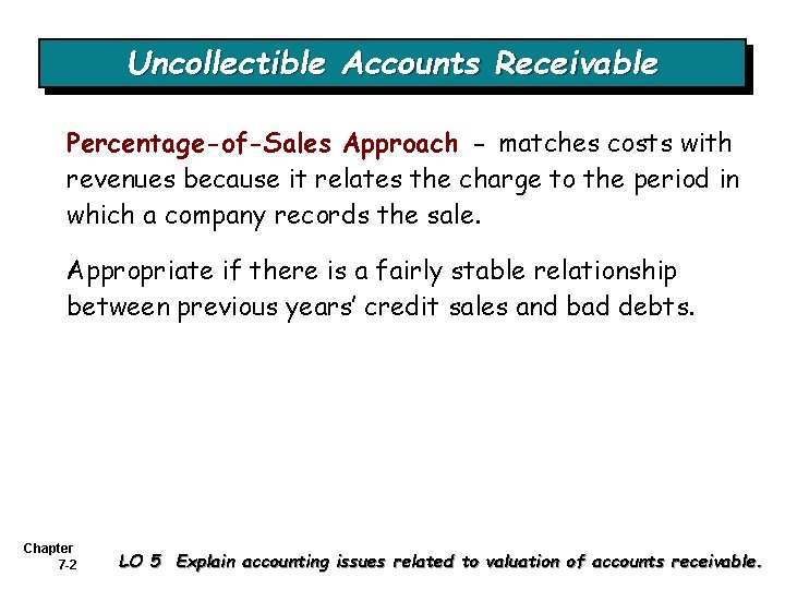 Uncollectible Accounts Receivable Percentage-of-Sales Approach - matches costs with revenues because it relates the