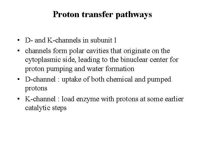 Proton transfer pathways • D- and K-channels in subunit I • channels form polar